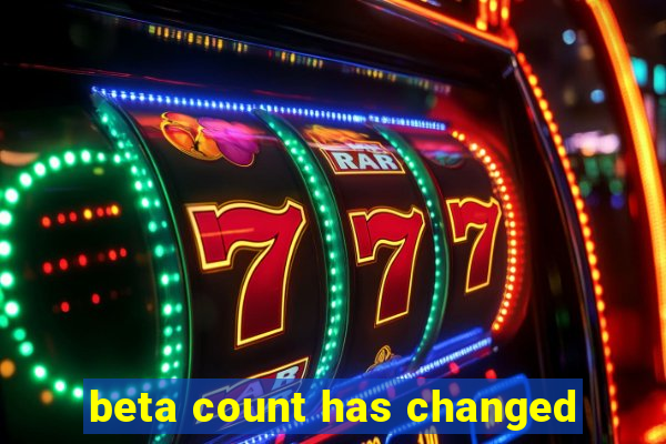 beta count has changed